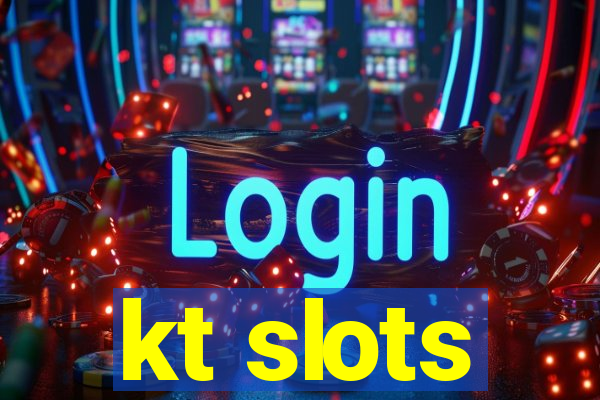 kt slots